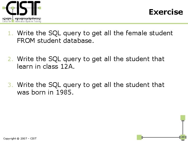Exercise 1. Write the SQL query to get all the female student FROM student
