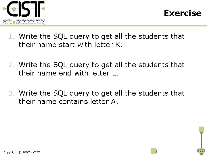 Exercise 1. Write the SQL query to get all the students that their name