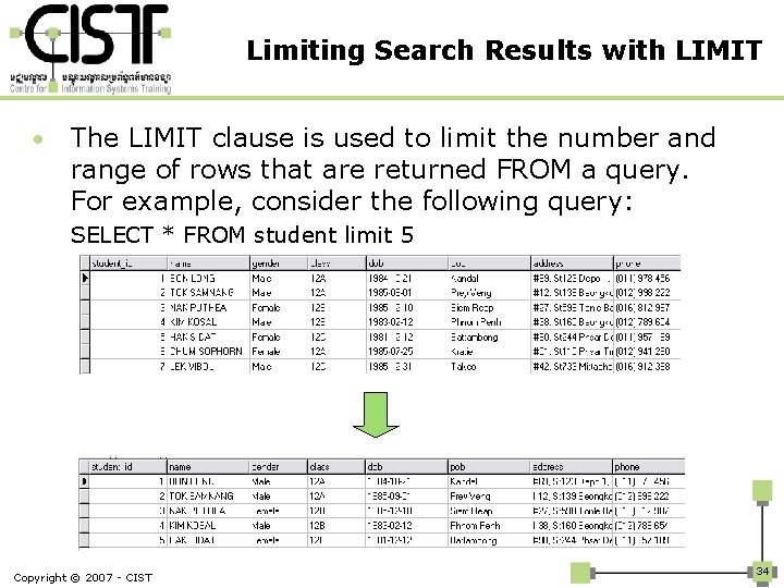 Limiting Search Results with LIMIT • The LIMIT clause is used to limit the