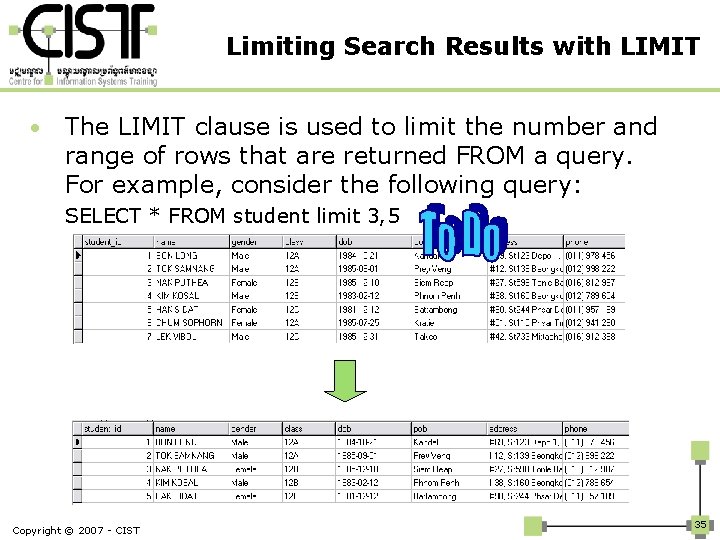 Limiting Search Results with LIMIT • The LIMIT clause is used to limit the