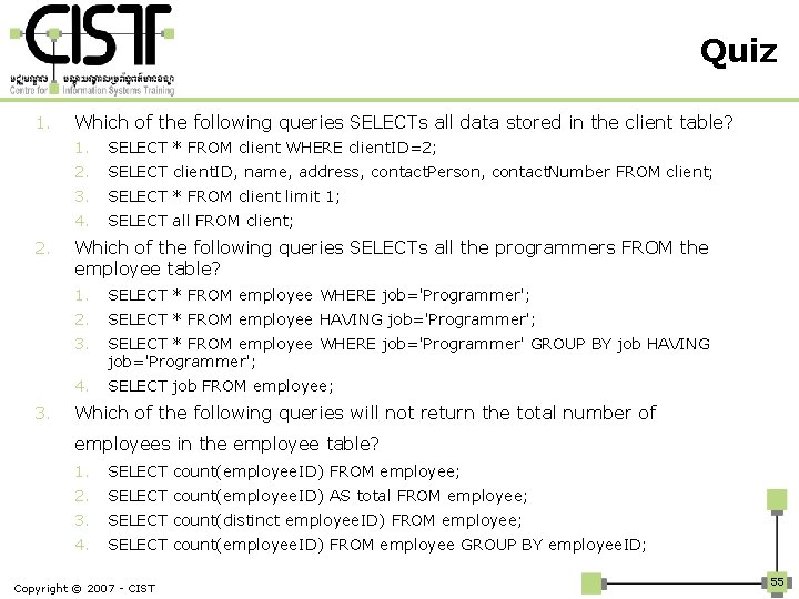 Quiz 1. 2. 3. Which of the following queries SELECTs all data stored in