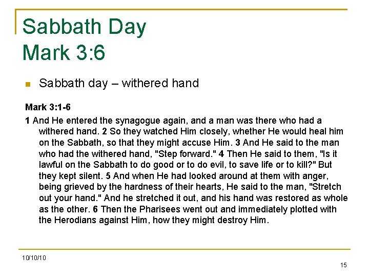 Sabbath Day Mark 3: 6 Sabbath day – withered hand Mark 3: 1 -6