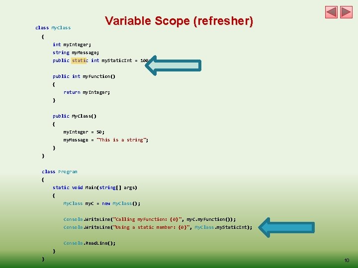 class My. Class Variable Scope (refresher) { int my. Integer; string my. Message; public