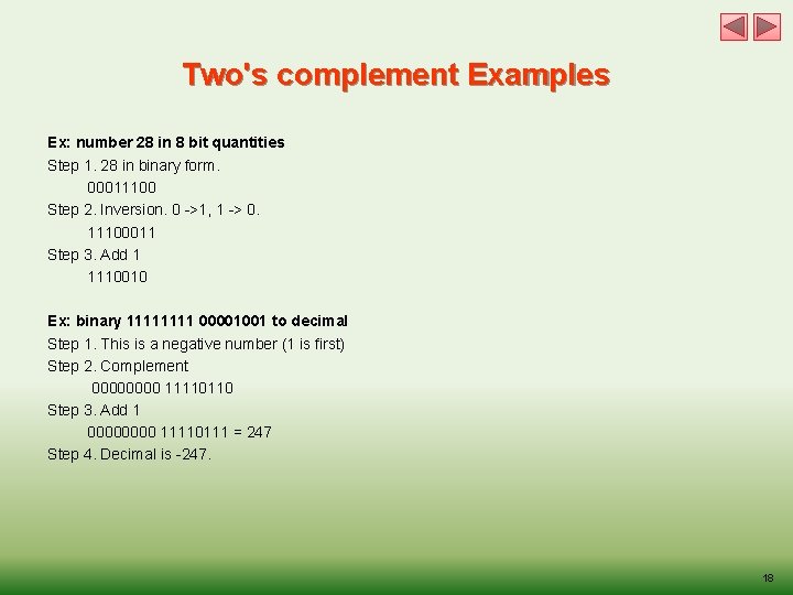 Two's complement Examples Ex: number 28 in 8 bit quantities Step 1. 28 in