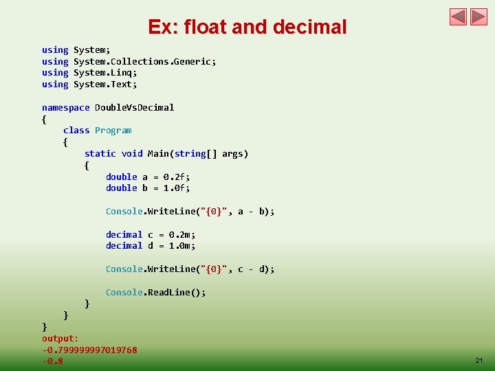 Ex: float and decimal using System; System. Collections. Generic; System. Linq; System. Text; namespace