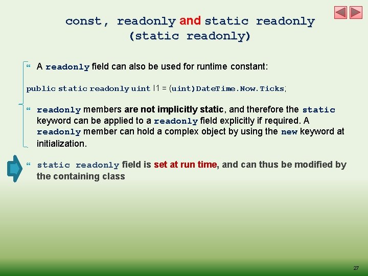 const, readonly and static readonly (static readonly) A readonly field can also be used