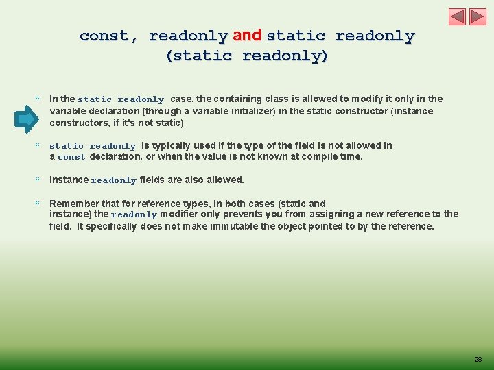 const, readonly and static readonly (static readonly) In the static readonly case, the containing