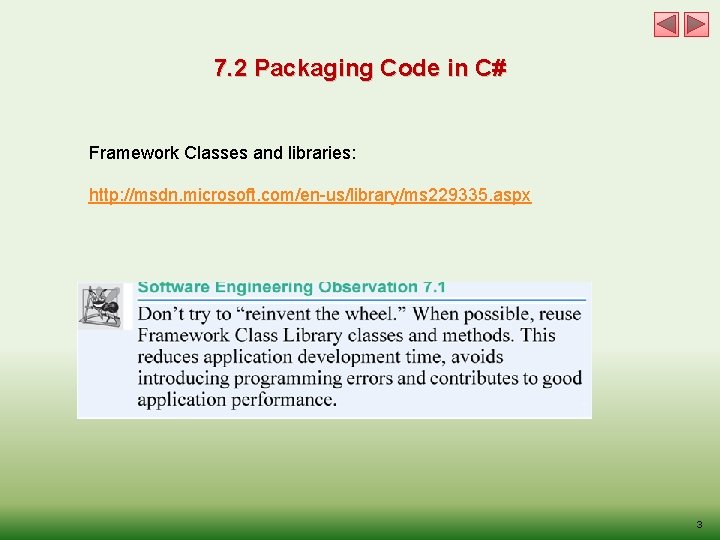 7. 2 Packaging Code in C# Framework Classes and libraries: http: //msdn. microsoft. com/en-us/library/ms
