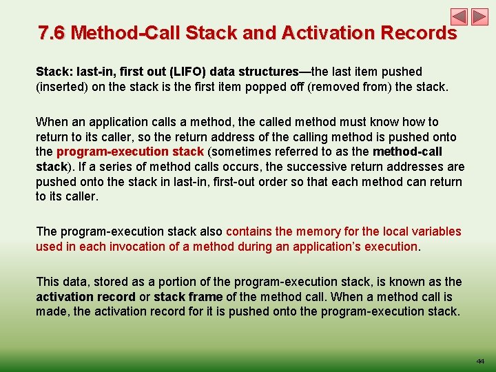 7. 6 Method-Call Stack and Activation Records Stack: last-in, first out (LIFO) data structures—the