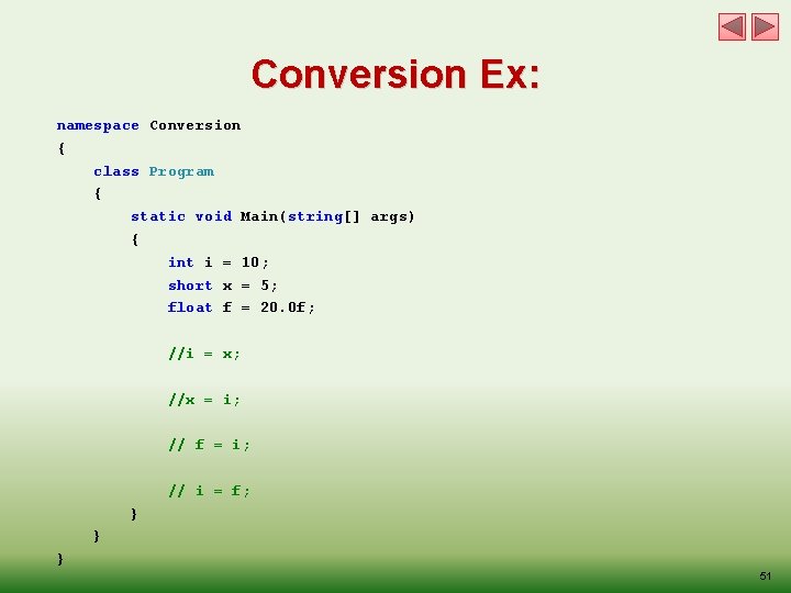 Conversion Ex: namespace Conversion { class Program { static void Main(string[] args) { int