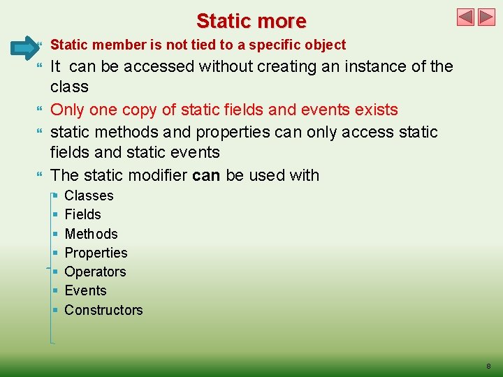 Static more Static member is not tied to a specific object It can be