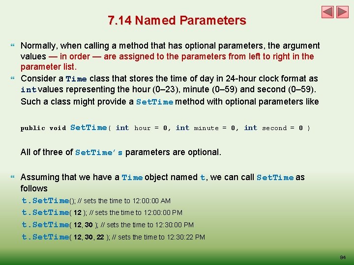 7. 14 Named Parameters Normally, when calling a method that has optional parameters, the