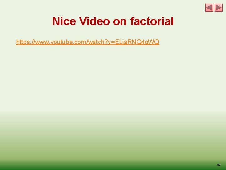 Nice Video on factorial https: //www. youtube. com/watch? v=ELja. RNQ 4 q. WQ 87