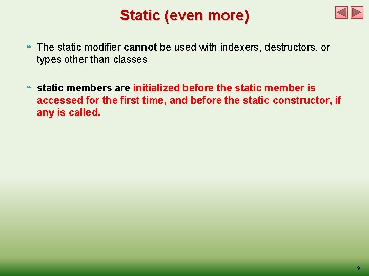 Static (even more) The static modifier cannot be used with indexers, destructors, or types