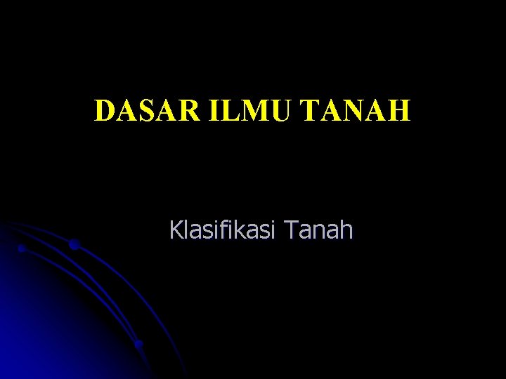 DASAR ILMU TANAH Klasifikasi Tanah 