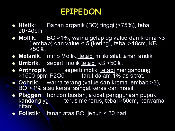 EPIPEDON l l l l Histik: Bahan organik (BO) tinggi (>75%), tebal 20‑ 40