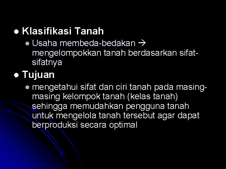 l Klasifikasi Tanah l Usaha membeda-bedakan mengelompokkan tanah berdasarkan sifatnya l Tujuan l mengetahui