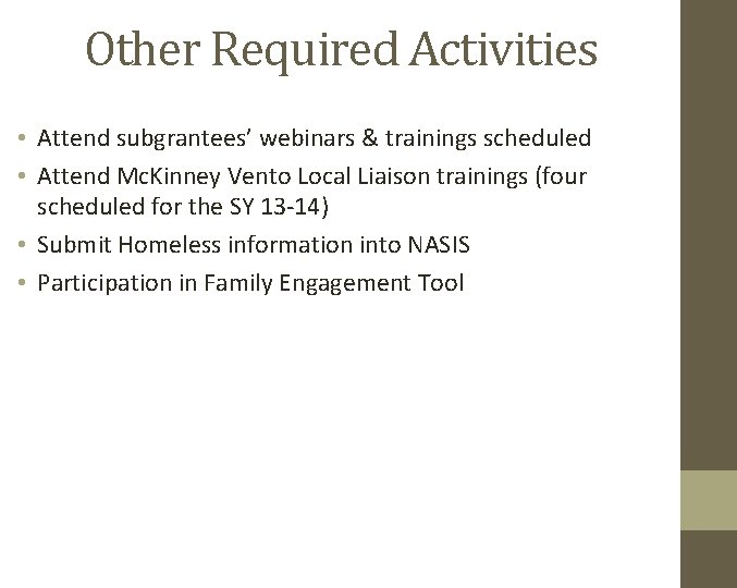 Other Required Activities • Attend subgrantees’ webinars & trainings scheduled • Attend Mc. Kinney