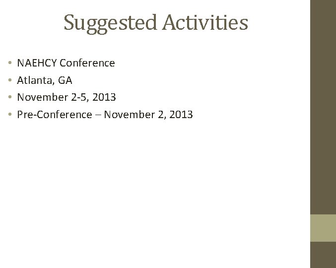 Suggested Activities • • NAEHCY Conference Atlanta, GA November 2 -5, 2013 Pre-Conference –