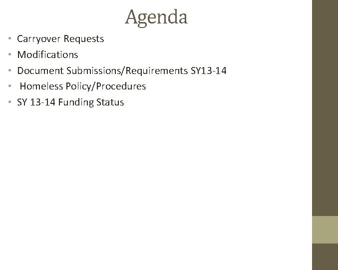 Agenda • • • Carryover Requests Modifications Document Submissions/Requirements SY 13 -14 Homeless Policy/Procedures