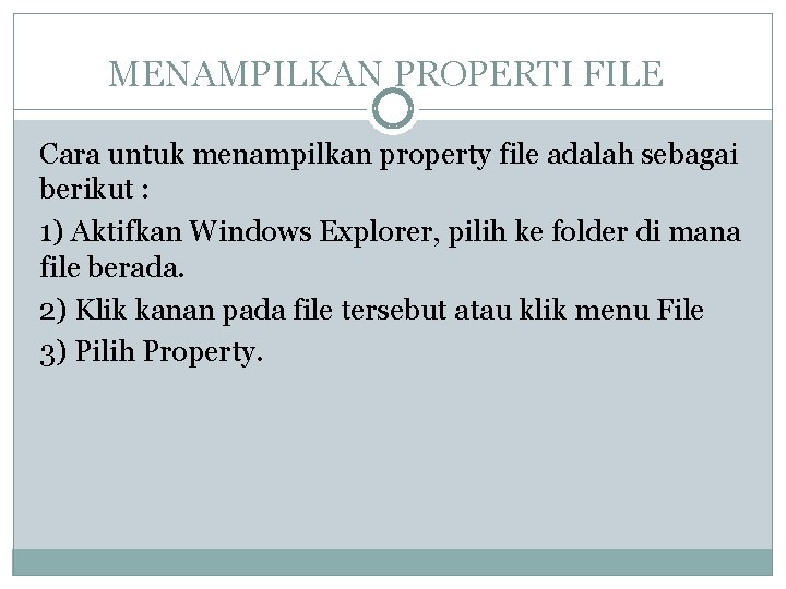 MENAMPILKAN PROPERTI FILE Cara untuk menampilkan property file adalah sebagai berikut : 1) Aktifkan