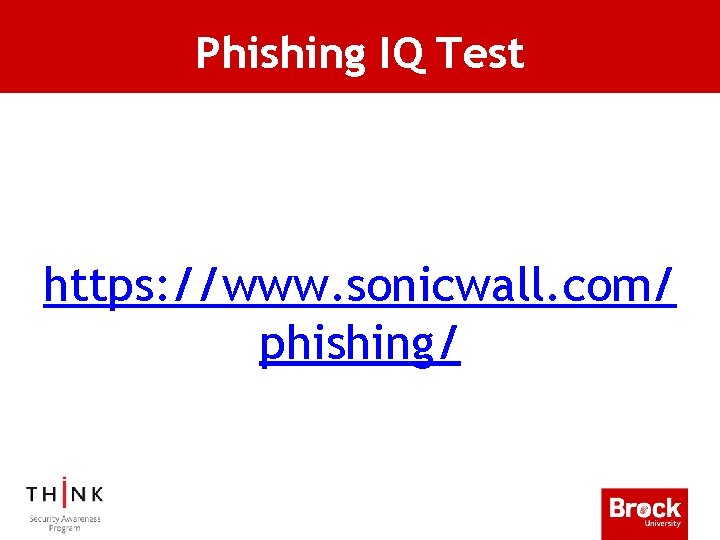 Phishing IQ Test https: //www. sonicwall. com/ phishing/ 