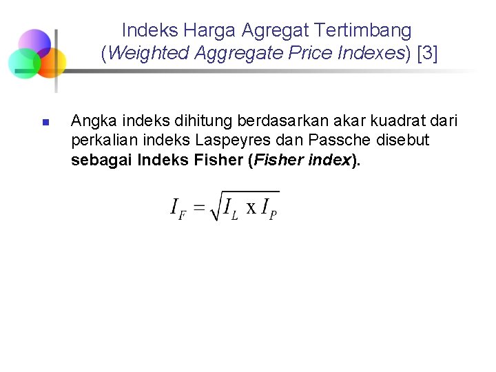 Indeks Harga Agregat Tertimbang (Weighted Aggregate Price Indexes) [3] n Angka indeks dihitung berdasarkan