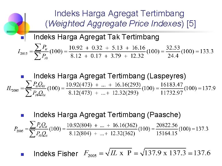 Indeks Harga Agregat Tertimbang (Weighted Aggregate Price Indexes) [5] n Indeks Harga Agregat Tak