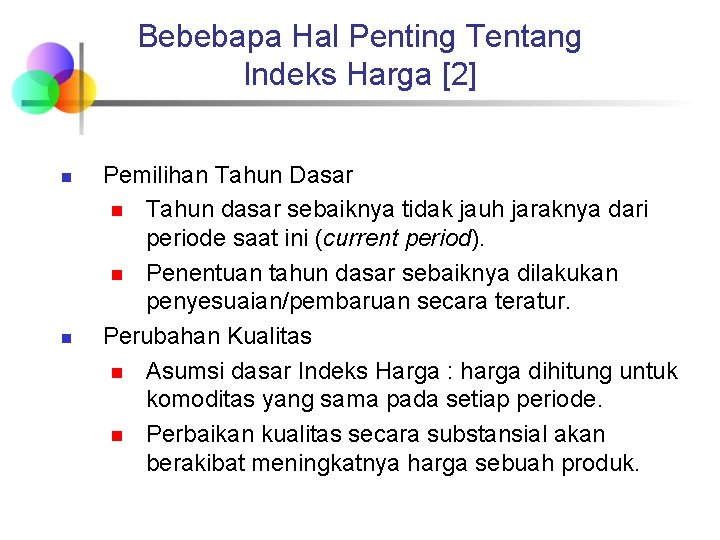 Bebebapa Hal Penting Tentang Indeks Harga [2] n n Pemilihan Tahun Dasar n Tahun