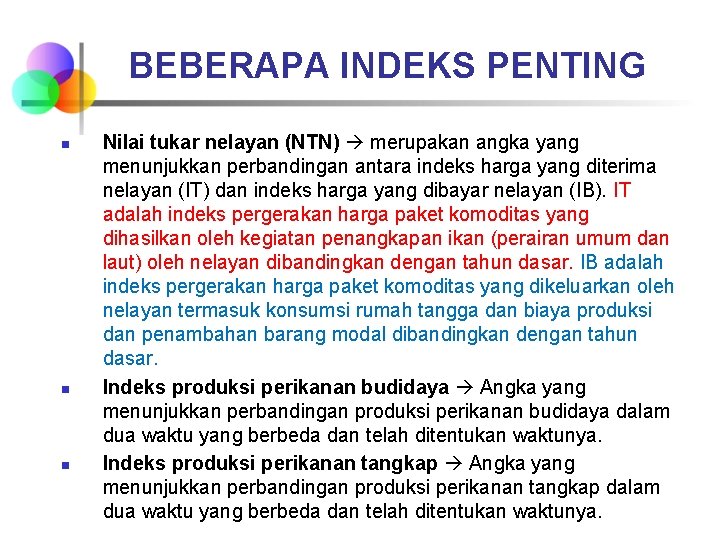 BEBERAPA INDEKS PENTING n n n Nilai tukar nelayan (NTN) merupakan angka yang menunjukkan