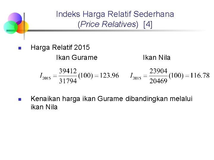 Indeks Harga Relatif Sederhana (Price Relatives) [4] n n Harga Relatif 2015 Ikan Gurame