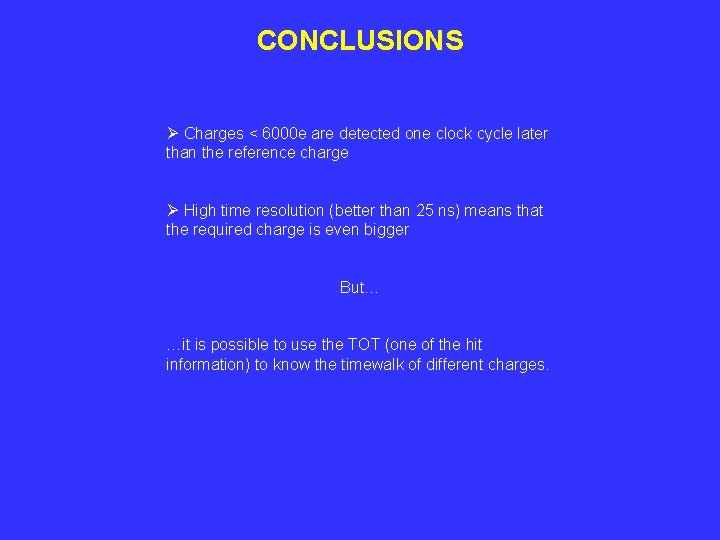 CONCLUSIONS Ø Charges < 6000 e are detected one clock cycle later than the