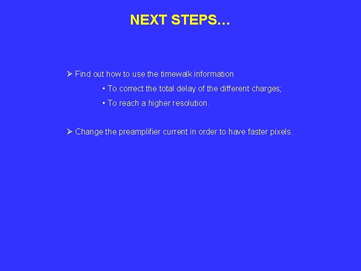 NEXT STEPS… Ø Find out how to use the timewalk information • To correct