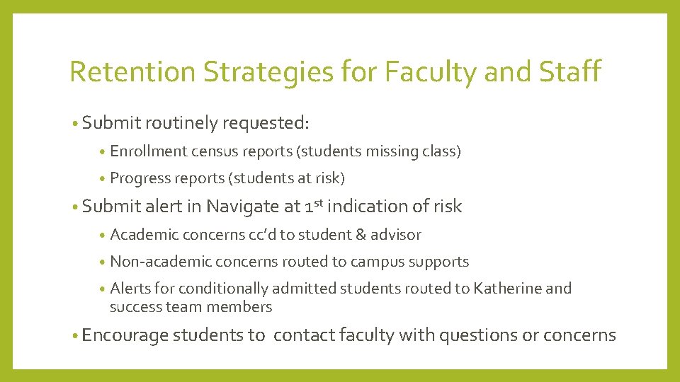 Retention Strategies for Faculty and Staff • Submit routinely requested: • Enrollment census reports