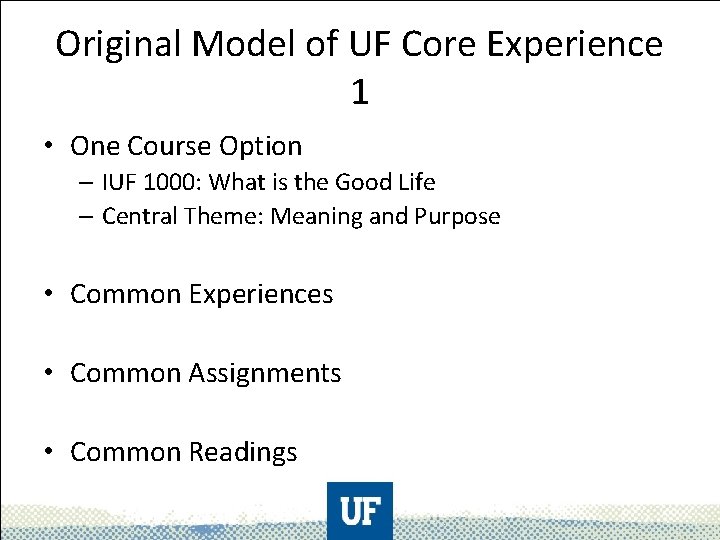 Original Model of UF Core Experience 1 • One Course Option – IUF 1000: