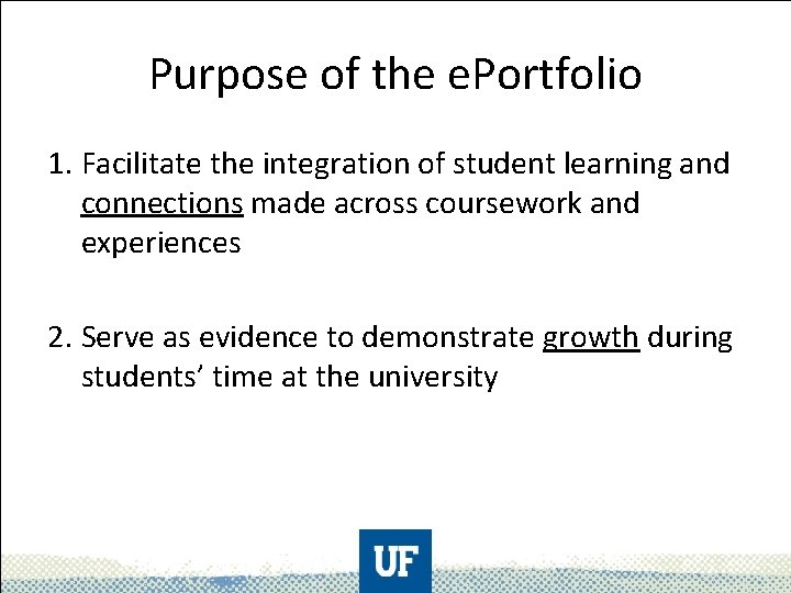 Purpose of the e. Portfolio 1. Facilitate the integration of student learning and connections