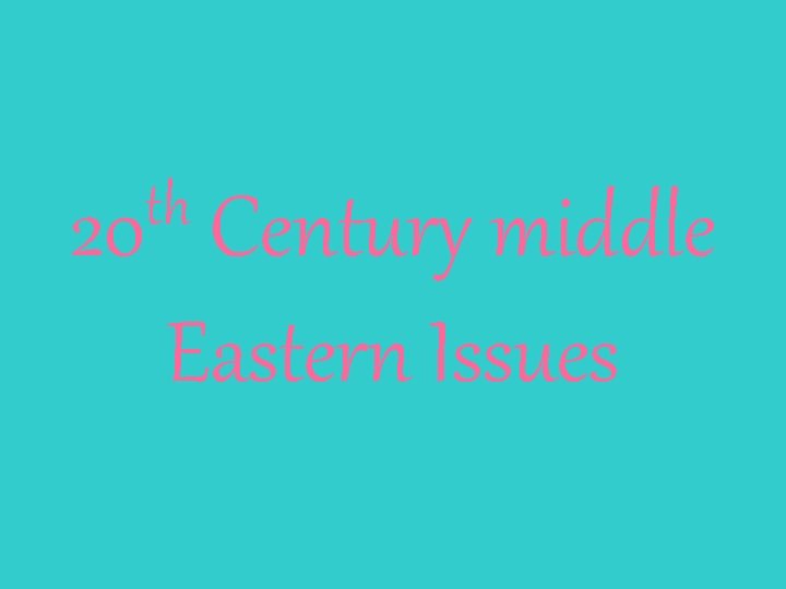 th 20 Century middle Eastern Issues 