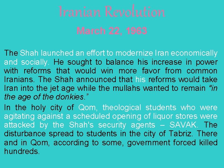 Iranian Revolution March 22, 1963 The Shah launched an effort to modernize Iran economically