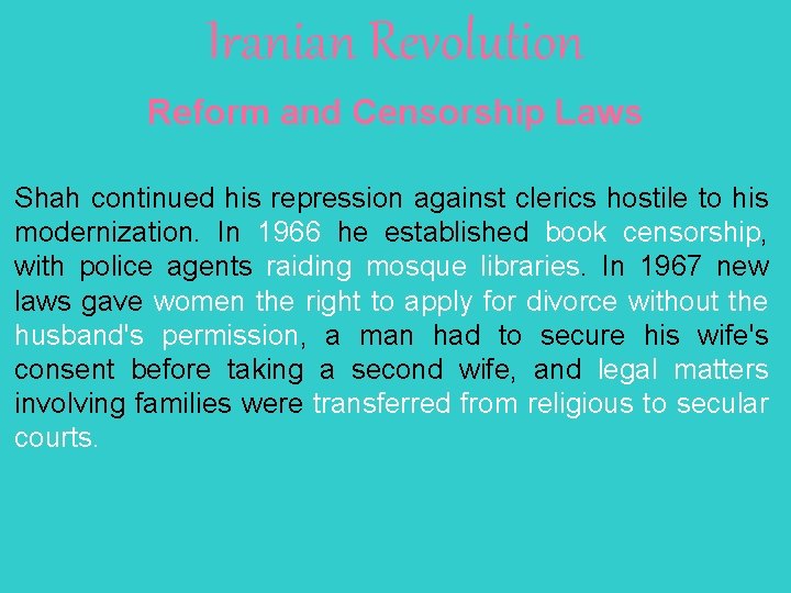 Iranian Revolution Reform and Censorship Laws Shah continued his repression against clerics hostile to