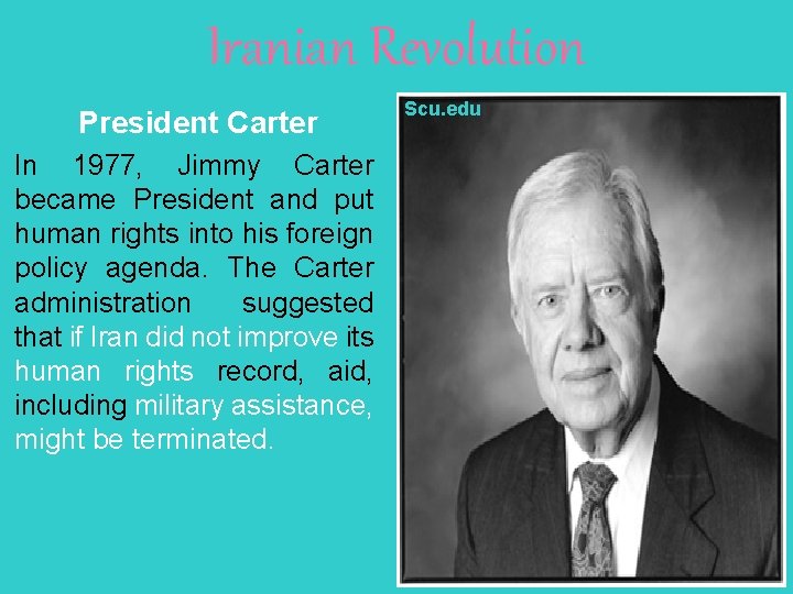 Iranian Revolution President Carter In 1977, Jimmy Carter became President and put human rights