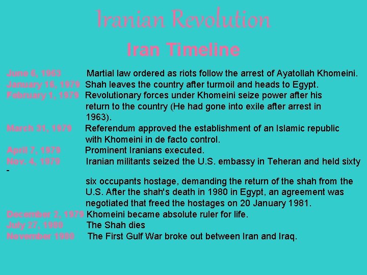 Iranian Revolution Iran Timeline June 6, 1963 Martial law ordered as riots follow the