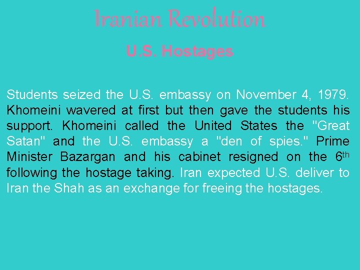 Iranian Revolution U. S. Hostages Students seized the U. S. embassy on November 4,