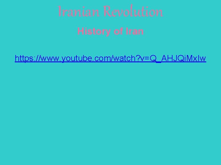 Iranian Revolution History of Iran https: //www. youtube. com/watch? v=Q_AHJQi. Mx. Iw 
