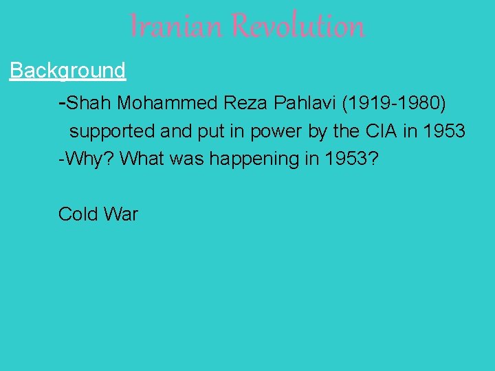 Iranian Revolution Background -Shah Mohammed Reza Pahlavi (1919 -1980) supported and put in power