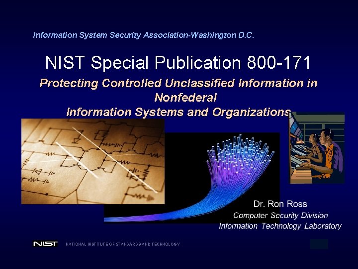 Information System Security Association-Washington D. C. NIST Special Publication 800 -171 Protecting Controlled Unclassified