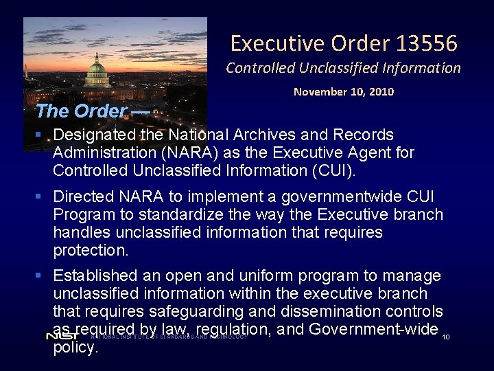 Executive Order 13556 Controlled Unclassified Information November 10, 2010 The Order — § Designated