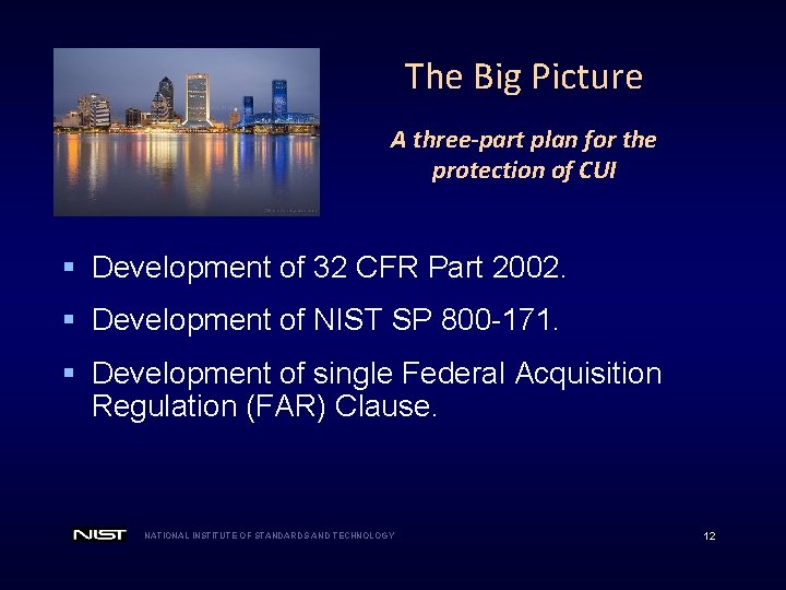 The Big Picture A three-part plan for the protection of CUI § Development of