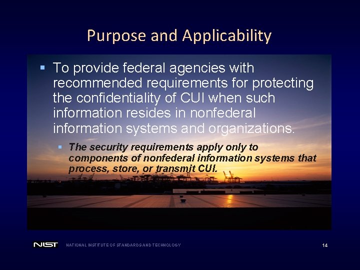 Purpose and Applicability § To provide federal agencies with recommended requirements for protecting the