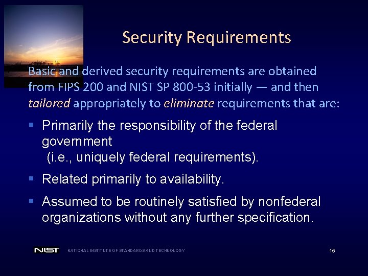 Security Requirements Basic and derived security requirements are obtained from FIPS 200 and NIST