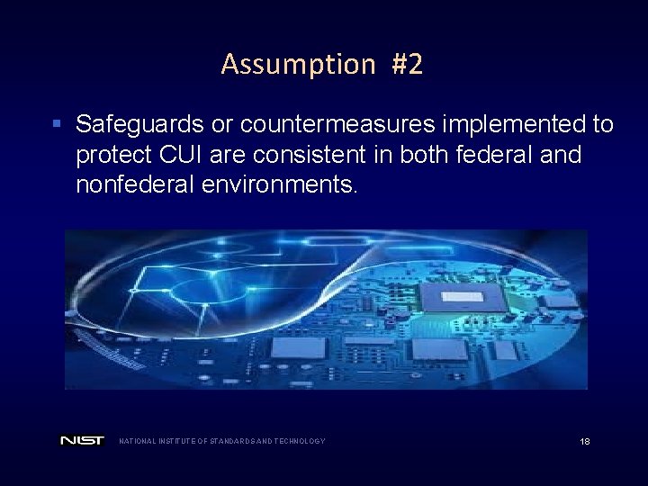 Assumption #2 § Safeguards or countermeasures implemented to protect CUI are consistent in both